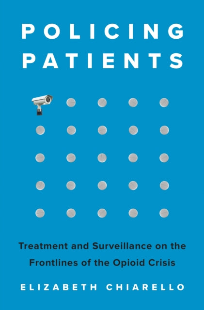 Book cover of: Policing Patients. By: Elizabeth Chiarello