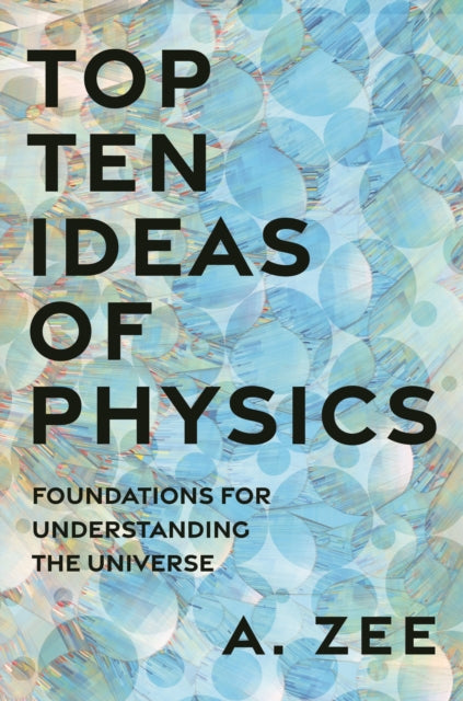 Book cover of: Top Ten Ideas of Physics. By: Anthony Zee