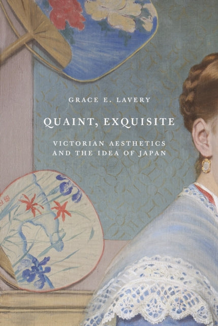 Book cover of: Quaint, Exquisite. By: Grace Lavery