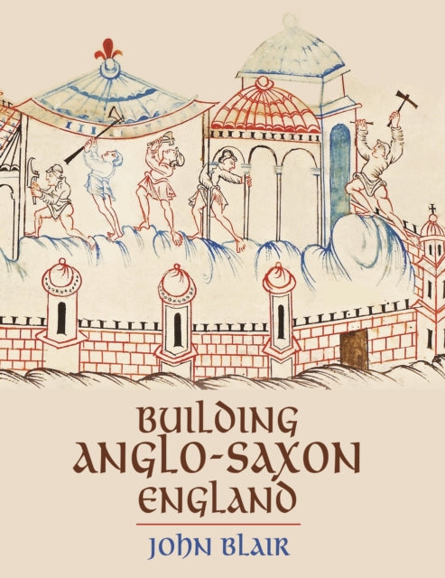 Book cover of: Building Anglo-Saxon England. By: John Blair