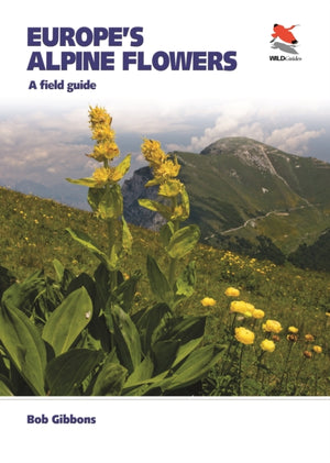 Europe's Alpine Flowers, A Field Guide