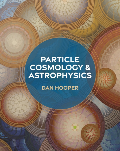 Book cover of: Particle Cosmology and Astrophysics. By: Edward W. Kolb
