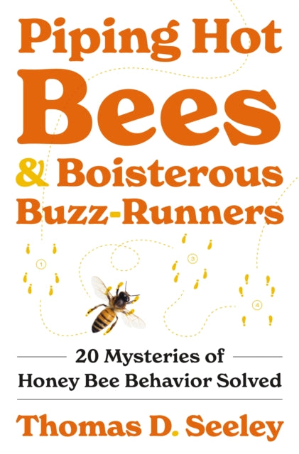 Book cover of: Piping Hot Bees and Boisterous Buzz-Runners. By: Thomas D. Seeley