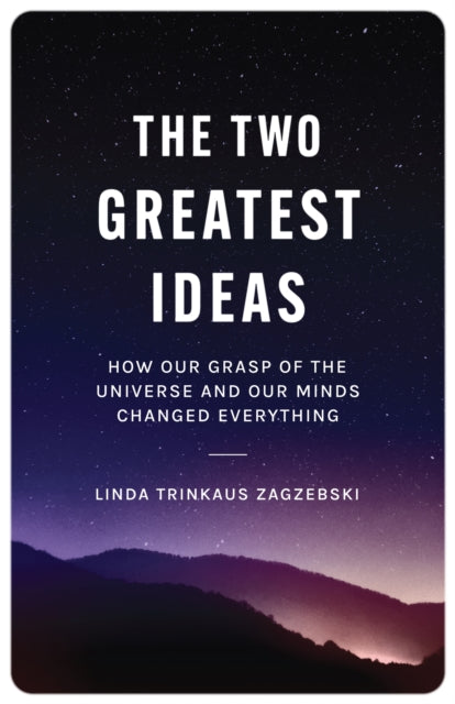 Book cover of: Two Greatest Ideas. By: Linda Trinkaus Zagzebski