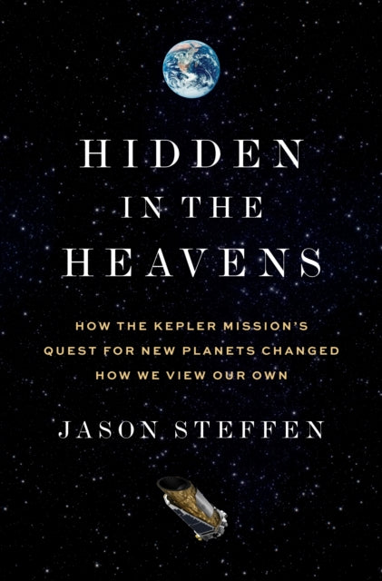 Book cover of: Hidden in the Heavens. By: Jason Steffen