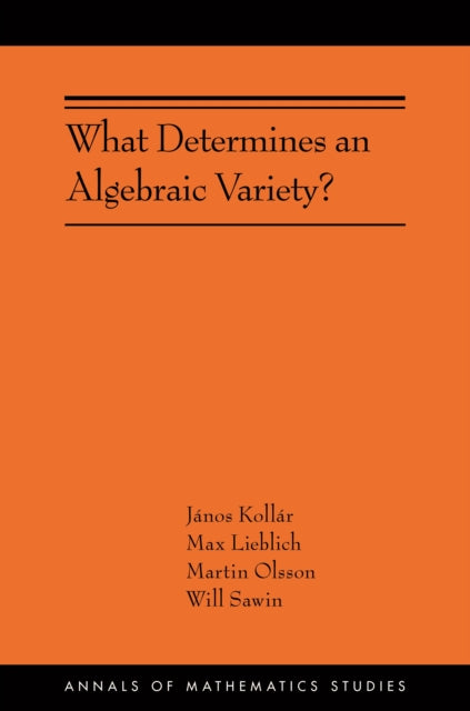 Book cover of: What Determines an Algebraic Variety?. By: János Kollár