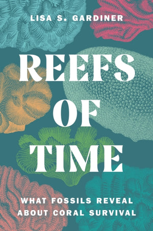 Reefs of Time, What Fossils Reveal about Coral Survival