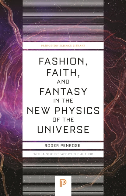 Book cover of: Fashion, Faith, and Fantasy in the New Physics of the Universe. By: Roger Penrose