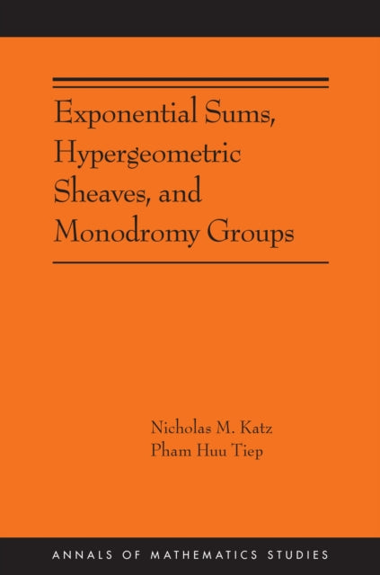 Book cover of: Exponential Sums, Hypergeometric Sheaves, and Monodromy Groups. By: Nicholas M. Katz