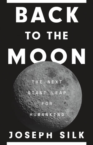 Back to the Moon, The Next Giant Leap for Humankind