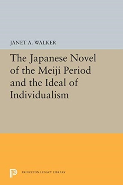 Book cover of: Japanese Novel of the Meiji Period and the Ideal of Individualism. By: Janet A. Walker