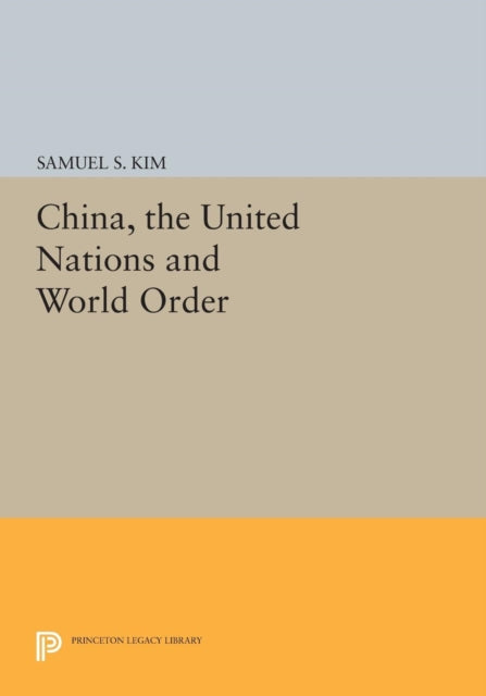 Book cover of: China, the United Nations and World Order. By: Samuel S. Kim