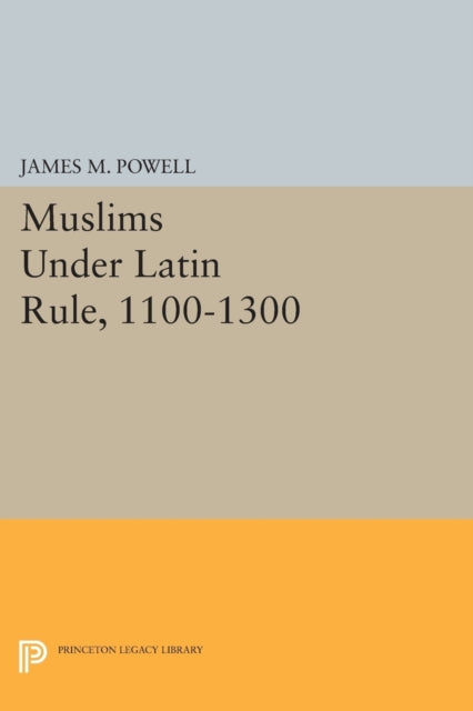 Book cover of: Muslims Under Latin Rule, 1100-1300. By: Powell, James M.