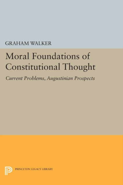 Book cover of: Moral Foundations of Constitutional Thought. By: Graham Walker