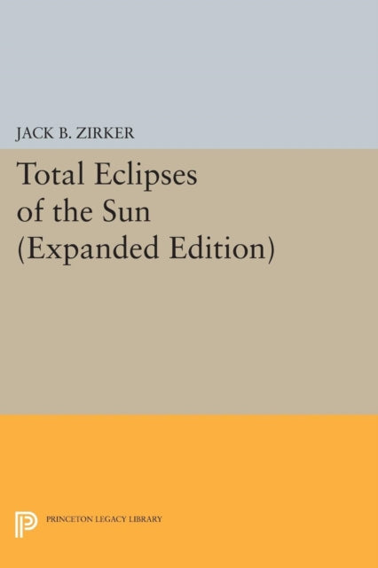 Book cover of: Total Eclipses of the Sun. By: Jack B. Zirker