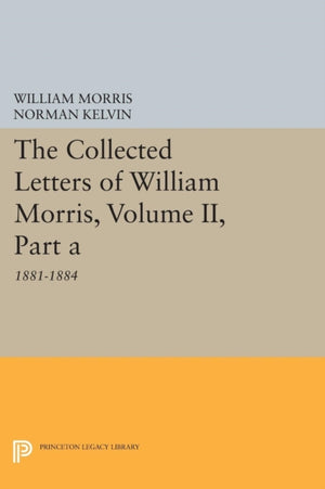 Collected Letters of William Morris, Volume II, Part A