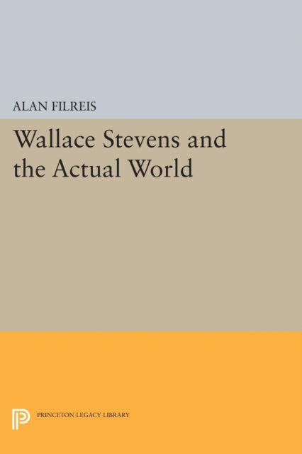 Book cover of: Wallace Stevens and the Actual World. By: Alan Filreis