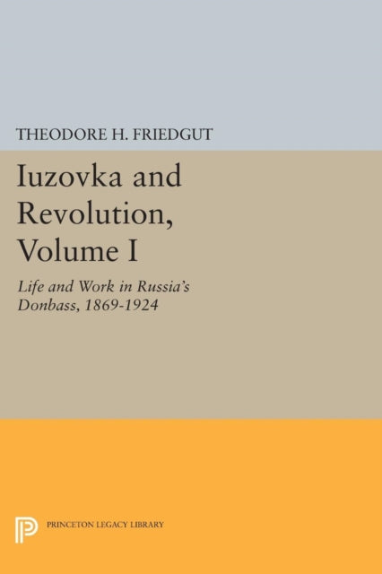 Book cover of: Iuzovka and Revolution, Volume I. By: Theodore H. Friedgut