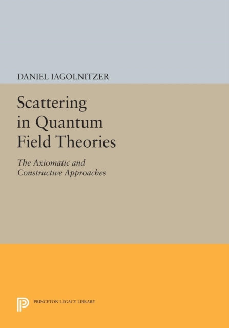 Book cover of: Scattering in Quantum Field Theories. By: Daniel Iagolnitzer