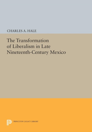 Transformation of Liberalism in Late Nineteenth-Century Mexico