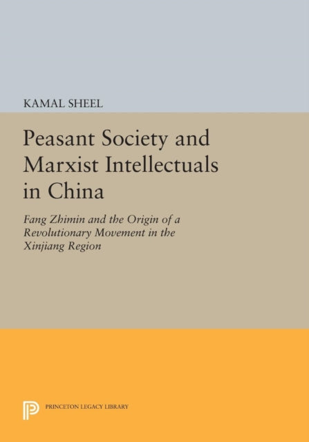 Book cover of: Peasant Society and Marxist Intellectuals in China. By: Kamal Sheel
