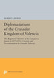 Book cover of: Diplomatarium of the Crusader Kingdom of Valencia. By: Robert Ignatius Burns