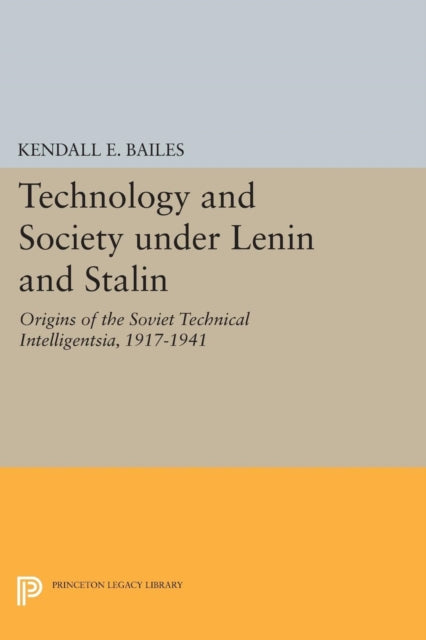 Book cover of: Technology and Society under Lenin and Stalin. By: Kendall E. Bailes