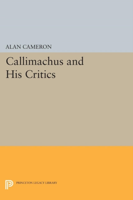Book cover of: Callimachus and His Critics. By: Alan Cameron