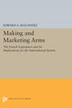 Book cover of: Making and Marketing Arms. By: Edward A. Kolodziej