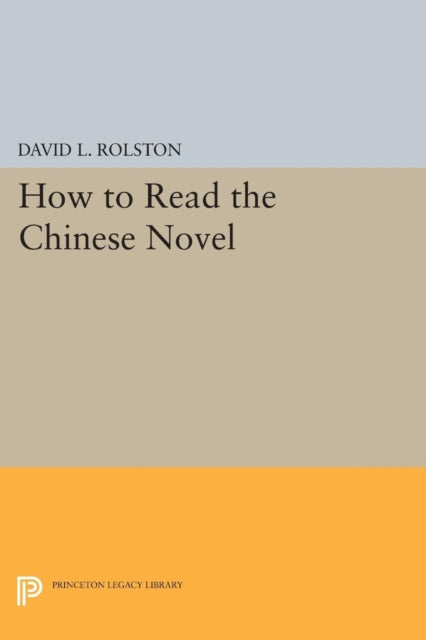 Book cover of: How to Read the Chinese Novel. By: David L. Rolston