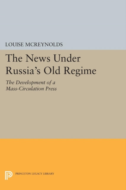 Book cover of: News under Russia's Old Regime. By: Louise McReynolds