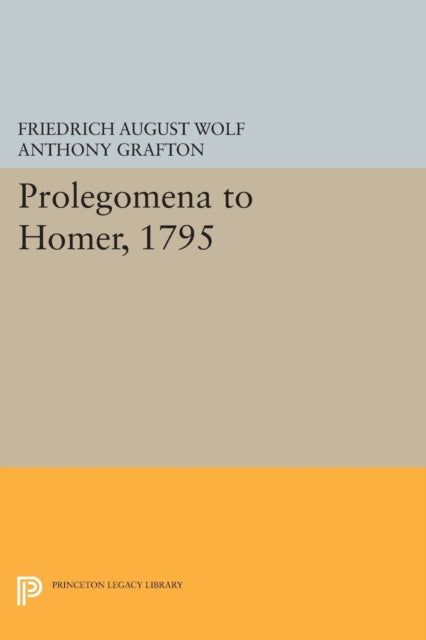 Book cover of: Prolegomena to Homer, 1795. By: Anthony Grafton