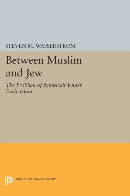 Book cover of: Between Muslim and Jew. By: Steven M. Wasserstrom