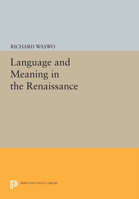 Book cover of: Language and Meaning in the Renaissance. By: Richard Waswo