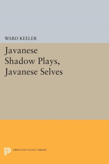 Book cover of: Javanese Shadow Plays, Javanese Selves. By: Ward Keeler