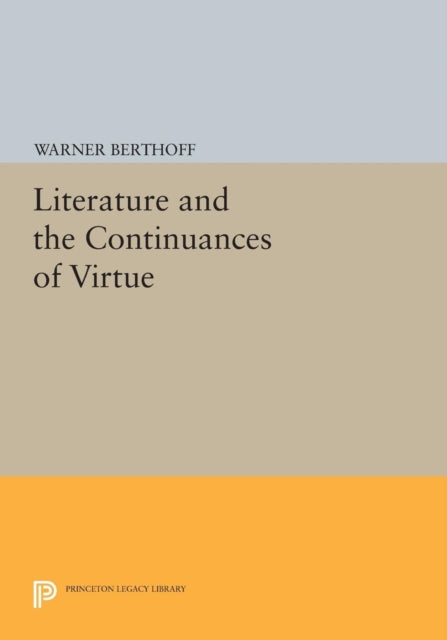 Book cover of: Literature and the Continuances of Virtue. By: Warner Berthoff