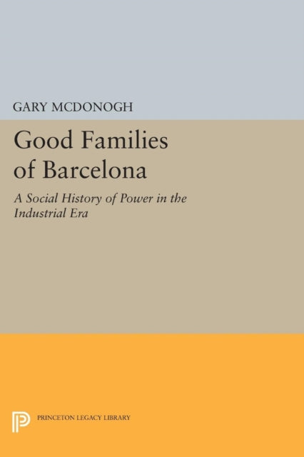 Book cover of: Good Families of Barcelona. By: Gary Wray McDonogh