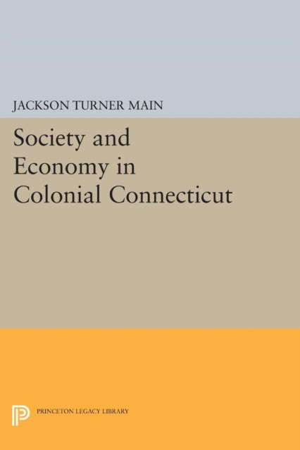 Book cover of: Society and Economy in Colonial Connecticut. By: Jackson Turner Main