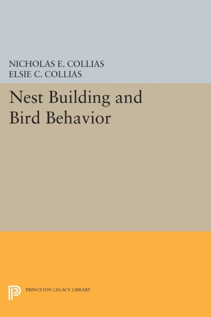Book cover of: Nest Building and Bird Behavior. By: Nicholas E. Collias