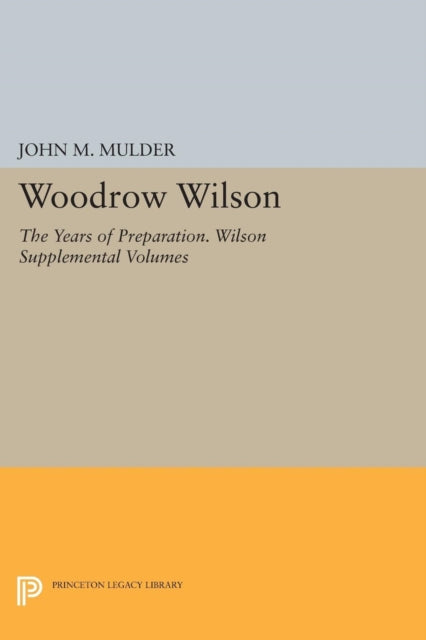 Book cover of: Woodrow Wilson. By: John M. Mulder