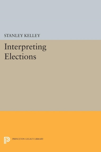 Book cover of: Interpreting Elections. By: Kelley, Stanley, Jr.
