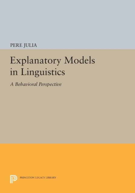 Book cover of: Explanatory Models in Linguistics. By: Pere Julia