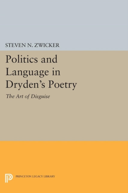 Book cover of: Politics and Language in Dryden's Poetry. By: Steven N. Zwicker