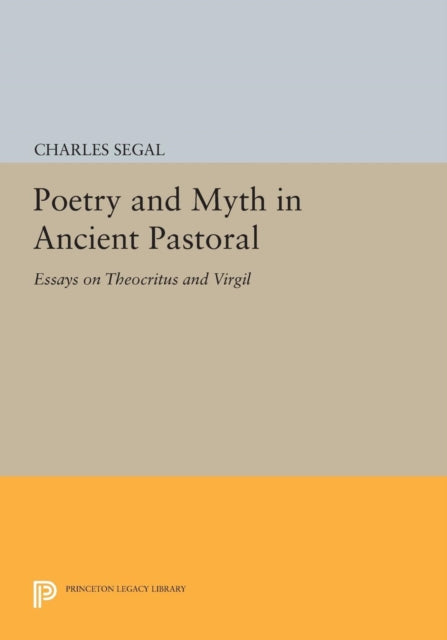 Book cover of: Poetry and Myth in Ancient Pastoral. By: Charles Segal