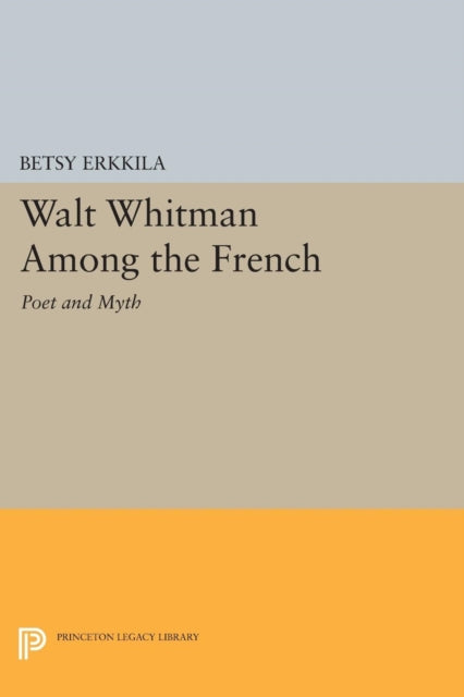Book cover of: Walt Whitman Among the French. By: Betsy Erkkila
