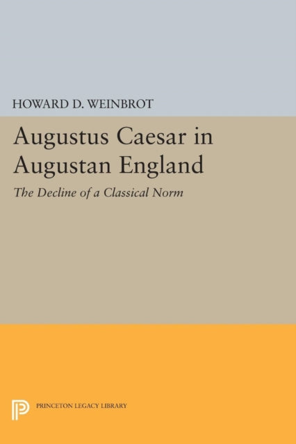 Book cover of: Augustus Caesar in Augustan England. By: Howard D. Weinbrot