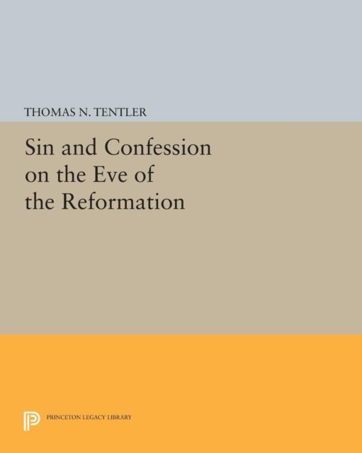 Book cover of: Sin and Confession on the Eve of the Reformation. By: Thomas N. Tentler