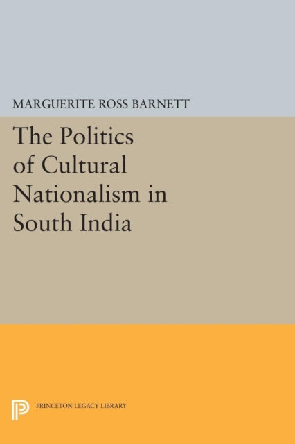 Book cover of: Politics of Cultural Nationalism in South India. By: Marguerite Ross Barnett