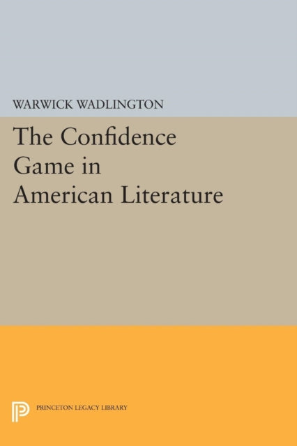 Book cover of: Confidence Game in American Literature. By: Warwick Wadlington