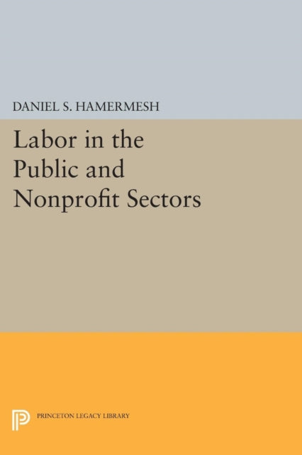 Book cover of: Labor in the Public and Nonprofit Sectors. By: Daniel S. Hamermesh